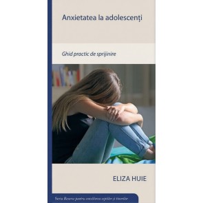 Anxietatea la adolescenți - Resurse pentru consilierea copiilor si tinerilor