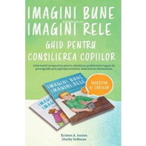 Imagini bune, imagini rele - Ghid pentru consilierea copiilor