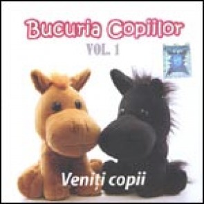 Bucuria copiilor. Vol. 1. Veniti copii