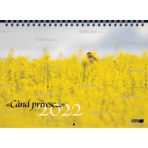 Calendar 2022 - Când privesc...