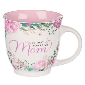 Cană ceramică -- I love that you're my mom