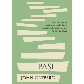 Pași: Principii pentru transformarea vieții tale atunci când voința proprie nu este de ajuns