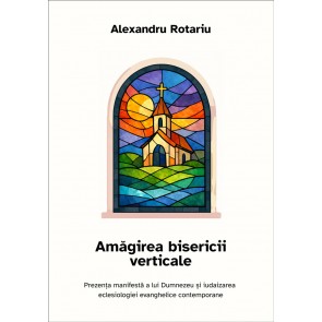 Amăgirea bisericii verticale: Prezența manifestă a lui Dumnezeu și iudaizarea eclesiologiei evanghelice contemporane