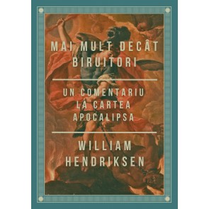 Mai mult decât biruitori: Comentariu la cartea Apocalipsa