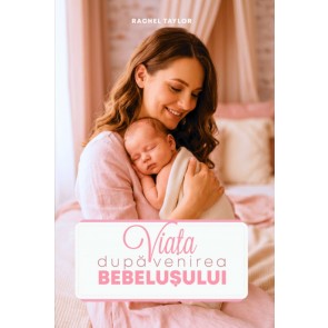 Viața după venirea bebelușului - ghidul mamei creștine