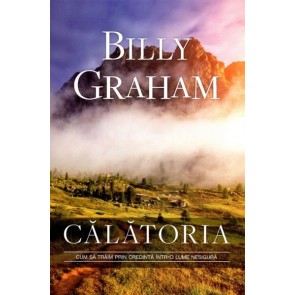 Calatoria. Cum sa traim prin credinta intr-o lume nesigura