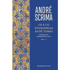 Ce e cu Evanghelia după Toma? Exerciții hermeneutice. Vol. 1