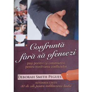 Confrunta fara sa ofensezi. Pasi pozitivi si constructivi pentru rezolvarea conflictelor