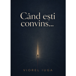 Când ești convins…