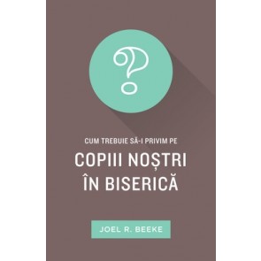 Cum trebuie să-i privim pe copiii noștri în Biserică