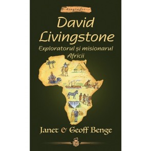 David Livingstone: Exploratorul și misionarul Africii -- seria Biografii