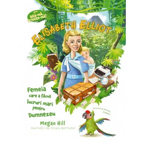 Elisabeth Elliot: Femeia care a facut lucruri mari pentru Dumnezeu (Seria: Iata-ma, trimite-ma!)