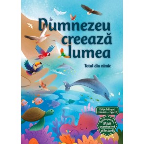 Dumnezeu creeaza lumea (Seria Biblia pentru micii aventurieri ai lecturii)