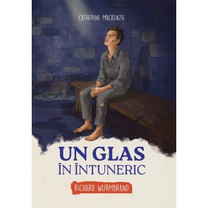 Un glas în întuneric - Richard Wurmbrand (Seria Biografii)