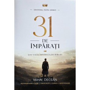 31 de împărați: Din viața împăraților Bibliei. Devoțional pentru bărbați