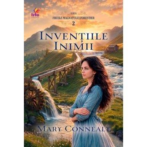 Invențiile inimii. Seria Fiicele magnatului forestier 2