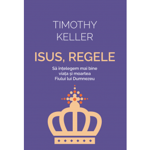 Isus, Regele: Să înțelegem mai bine viața și moartea Fiului lui Dumnezeu