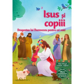 Isus si copiii (Seria Biblia pentru micii aventurieri ai lecturii)