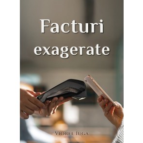 Facturi exagerate
