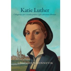 Katie Luther - calugarita care a evadat pentru a gasi adevarata libertate