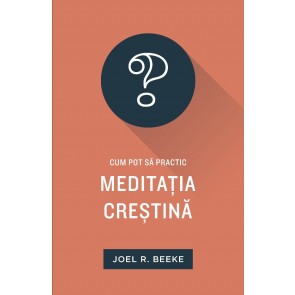 Cum pot să practic meditația creștină