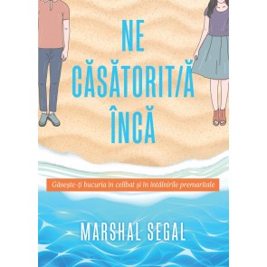 Necăsătorit/ă încă: Găsește-ți bucuria în celibat și în întâlnirile premaritale