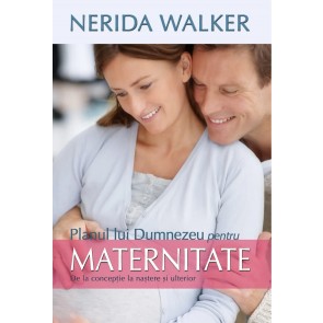 Planul lui Dumnezeu pentru maternitate: De la concepție la naștere și ulterior