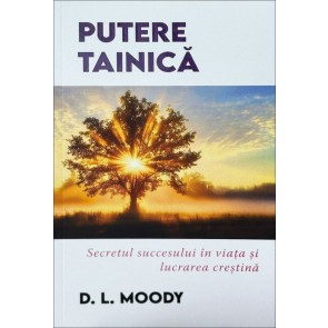 Putere tainică: Secretul succesului în viața și lucrarea creștină