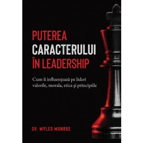 Puterea caracterului în leadership: Cum îi influențează pe lideri valorile, morala, etica și principiile