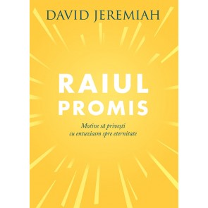 Raiul promis: Motive să privești cu entuziasm spre eternitate