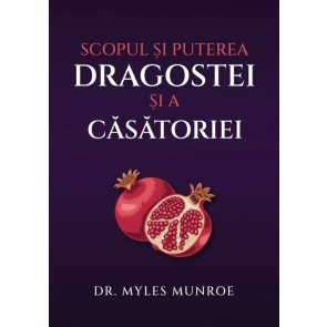 Scopul și puterea dragostei și a căsătoriei