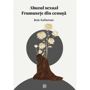 Abuzul sexual: Frumusețe din cenușă