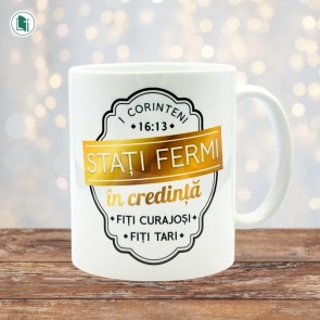 Cană ceramică - Stați fermi în credință