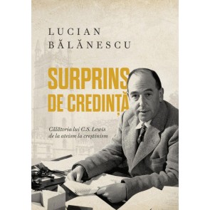Surprins de credință: Călătoria lui C.S. Lewis de la ateism la creștinism