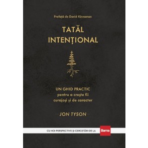 Tatăl intențional – Un ghid practic pentru a crește fii curajoși și de caracter