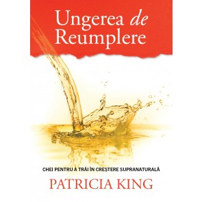Ungerea de reumplere: Chei pentru a trăi în creștere supranaturală