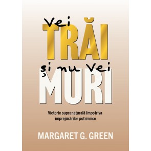 Vei trăi și nu vei muri: Victorie supranaturală împotriva împrejurărilor potrivnice