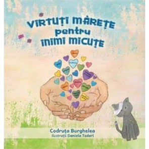 Virtuți mărețe pentru inimi micuțe