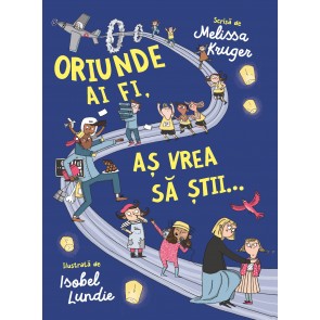 Oriunde ai fi, aș vrea să știi...