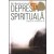 Depresia spirituala. Cauzele si vindecarea ei